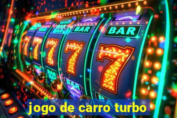 jogo de carro turbo